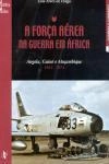 Forca Aerea Na Guerra Em Africa 1961 1974, A