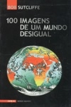 100 Imagens De Um Mundo Desigual