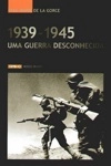 1939 1945 Uma Guerra Desconhecida