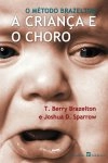 Metodo Brazelton, O - A Crianca E O Choro