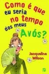 Como E Que Eu Seria No Tempo Dos Meus Avos
