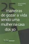 25 Maneiras De Gozar A Vida Sendo Uma Mulher Na Casa Dos 30