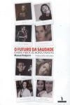 Futuro Da Saudade O Novo Fado E Os Novos Fadistas, O