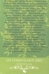 Evangelhos 2005, Os