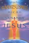 Avatares Cosmicos Micah Sananda Jesus, Os