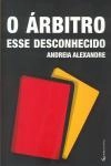 Arbitro Esse Desconhecido, O