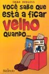 Voce Sabe Que Esta A Ficar Velho Quando
