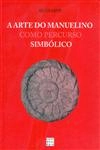 Arte Do Manuelino Como Percurso Simbolico, A