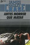 Antes Morrer Que Matar