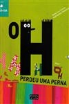 H Perdeu Uma Perna, O