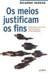 Meios Justificam Os Fins, Os