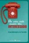 Ele Nao Esta Assim Tao Interessado