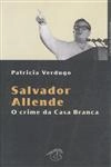 Salvador Allende O Crime Da Casa Branca