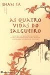 Quatro Vidas Do Salgueiro, As