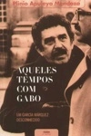 Aqueles Tempos Com Gabo