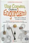 Comem Outros Engordam, Uns