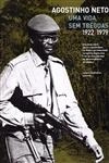 Agostinho Neto Uma Vida Sem Treguas 1922 / 1979