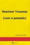 Resolver Traumas Com O Passado