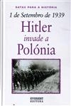 1 De Setembro De 1939 Hitler Invade A Polonia