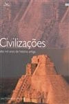 Civilizacoes Dez Mil Anos De Historia Antiga