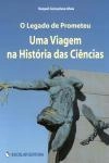 Legado De Prometeu Uma Viagem Na Historia Das Ciencias, O