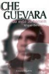 Che Guevara Do Mito Ao Homem