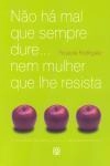 Nao Ha Mal Que Sempre Dure Nem Mulher Que Lhe Resista