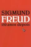 Sigmund Freud 150 Anos Depois