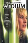 Verdade Sobre Medium, A