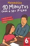 10 Minutos Com O Seu Filho 6 Ano - Matematica