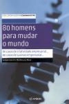 80 Homens Para Mudar O Mundo