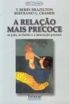 Relacao Mais Precoce, A