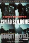 Incrivel E Triste Historia Do Espiao Sem Nome, A