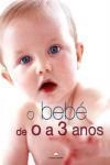 Bebe De 0 A 3 Anos, O