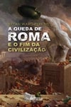 Queda De Roma E O Fim Da Civilizacao, A