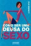 Como Ser Uma Deusa Do Sexo
