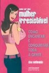 Como Ser Uma Mulher Irresistivel