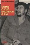 Como Che Enganou A Cia
