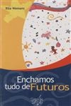 Enchamos Tudo De Futuros