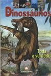 Dinossaurios Toda A Verdade, Os