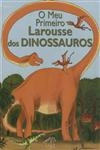 Meu Primeiro Larousse Dos Dinossauros, O