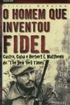 Homem Que Inventou Fidel, O