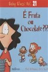 E Fruta Ou Chocolate