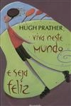 Viva Neste Mundo E Seja Feliz