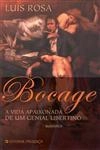 Bocage A Vida Apaixonada De Um Genial Libertino