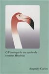 Flamingo Da Asa Quebrada E Outras Historias, O