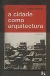 Cidade Como Arquitectura, A