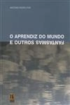 Aprendiz Do Mundo E Outros Fantasmas, O