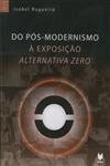 Do Pos-modernismo A Exposicao Alternativa Zero