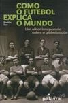 Como O Futebol Explica O Mundo